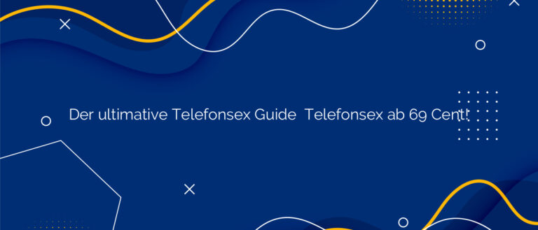 Der ultimative Telefonsex Guide ❤️ Telefonsex ab 69 Cent!